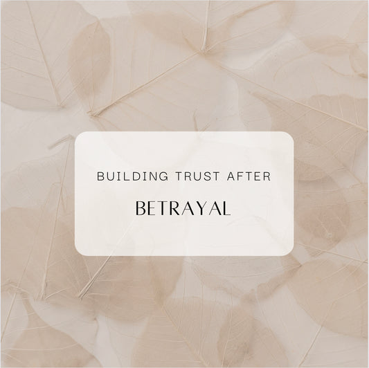 Building Trust After Betrayal